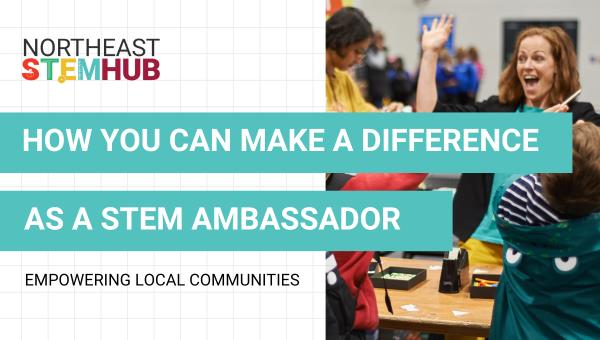 Empowering Local Communities: How You Can Make A Difference Locally As A Stem Ambassador